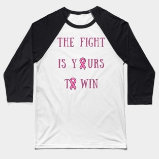 The fight is yours to win Baseball T-Shirt